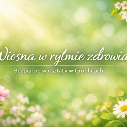 aktualnosci-Wiosna w rytmie zdrowia – bezpłatne warsztaty w Groblicach