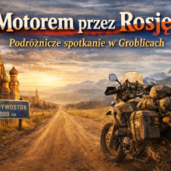 aktualnosci-Motorem przez Rosję – podróżnicze spotkanie w Groblicach