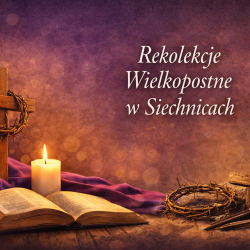 aktualnosci-Czas refleksji i przygotowania do Wielkanocy. Rekolekcje wielkopostne w Siechnicach