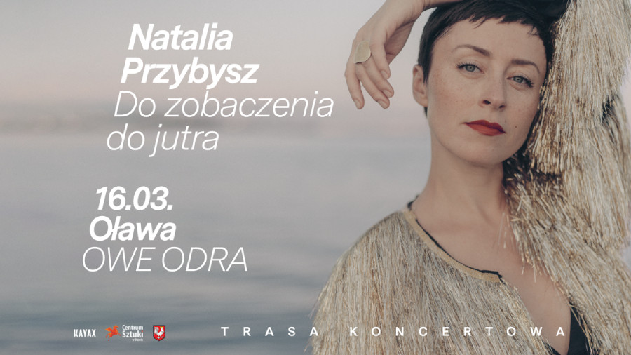 Siechnice: Centrum Sztuki w Oławie zaprasza na koncert Natalii Przybysz promujący płytę „Tam”