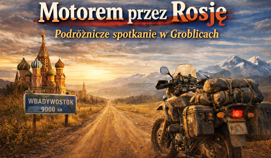 Siechnice: Motorem przez Rosję – podróżnicze spotkanie w Groblicach