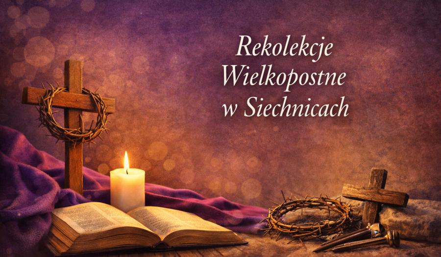 Siechnice: Czas refleksji i przygotowania do Wielkanocy. Rekolekcje wielkopostne w Siechnicach